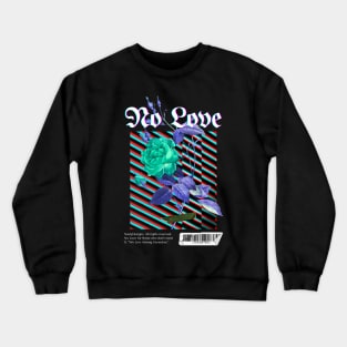 No Love Crewneck Sweatshirt